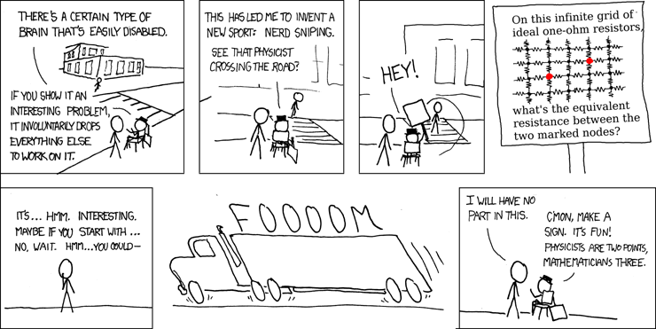 xkcd nerd sniping: https://xkcd.com/356/